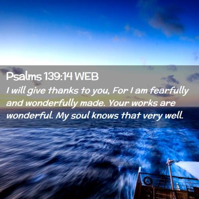 Picture 02 - Psalms 139:14 WEB - I will give thanks to you, For I am fearfully and - Bible Verse Picture