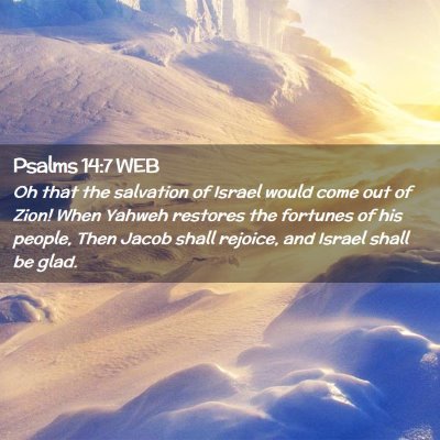 Picture 02 - Psalms 14:7 WEB - Oh that the salvation of Israel would come out of - Bible Verse Picture