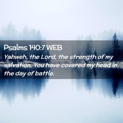 Picture 02 - Psalms 140:7 WEB - Yahweh, the Lord, the strength of my salvation, - Bible Verse Picture