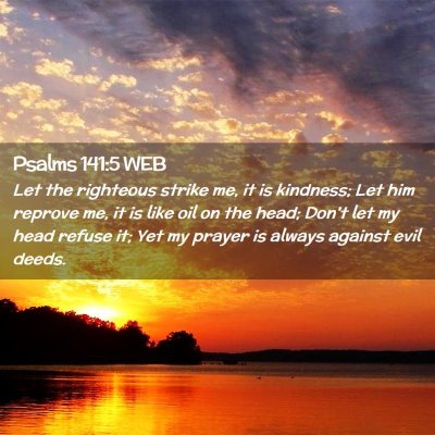 Picture 02 - Psalms 141:5 WEB - Let the righteous strike me, it is kindness; Let - Bible Verse Picture