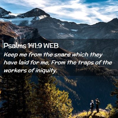 Picture 02 - Psalms 141:9 WEB - Keep me from the snare which they have laid for - Bible Verse Picture