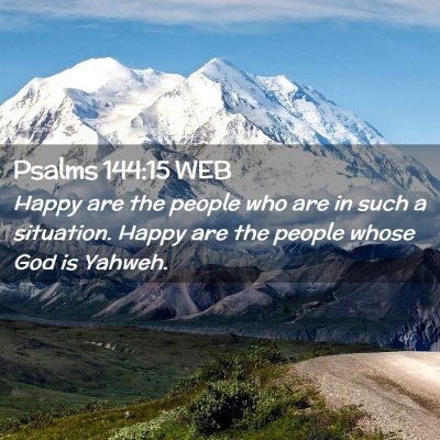 Picture 02 - Psalms 144:15 WEB - Happy are the people who are in such a situation. - Bible Verse Picture