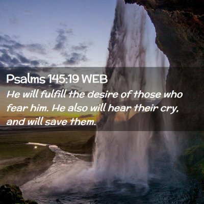 Picture 02 - Psalms 145:19 WEB - He will fulfill the desire of those who fear him. - Bible Verse Picture
