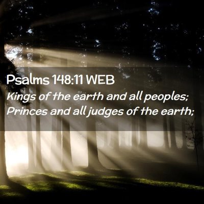 Picture 02 - Psalms 148:11 WEB - Kings of the earth and all peoples; Princes and - Bible Verse Picture