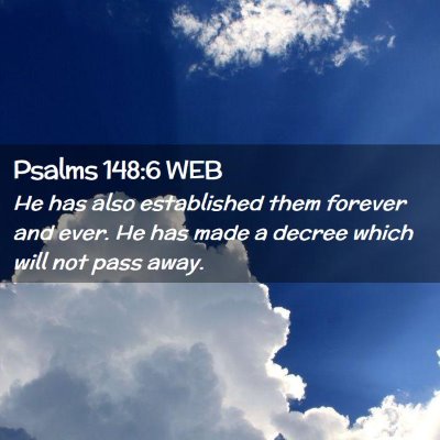 Picture 02 - Psalms 148:6 WEB - He has also established them forever and ever. He - Bible Verse Picture