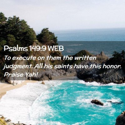 Picture 02 - Psalms 149:9 WEB - To execute on them the written judgment. All his - Bible Verse Picture