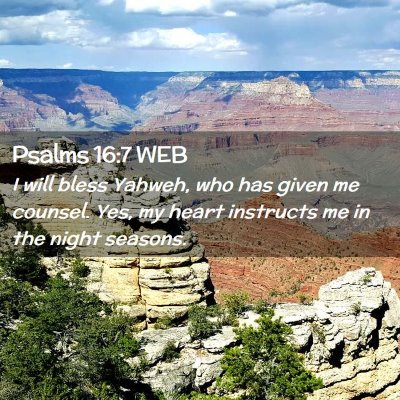 Picture 02 - Psalms 16:7 WEB - I will bless Yahweh, who has given me counsel. - Bible Verse Picture