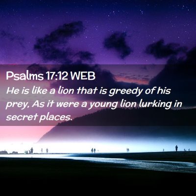 Picture 02 - Psalms 17:12 WEB - He is like a lion that is greedy of his prey, As - Bible Verse Picture