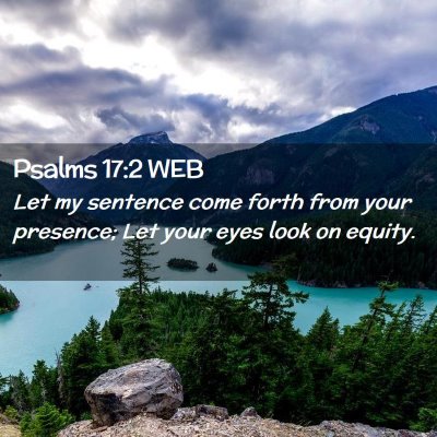 Picture 02 - Psalms 17:2 WEB - Let my sentence come forth from your presence; - Bible Verse Picture