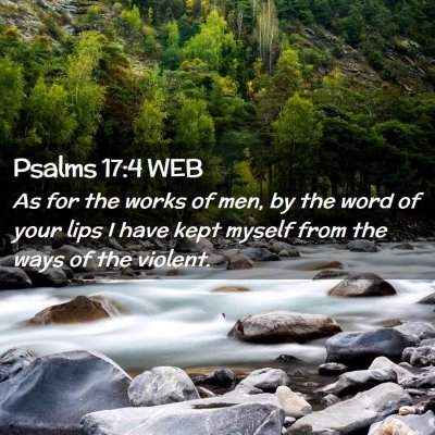Picture 02 - Psalms 17:4 WEB - As for the works of men, by the word of your lips - Bible Verse Picture