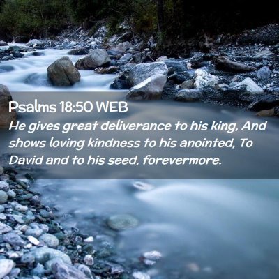 Picture 02 - Psalms 18:50 WEB - He gives great deliverance to his king, And shows - Bible Verse Picture