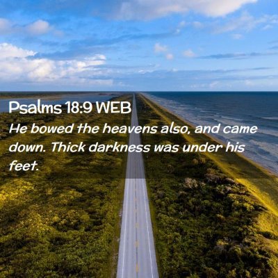 Picture 02 - Psalms 18:9 WEB - He bowed the heavens also, and came down. Thick - Bible Verse Picture