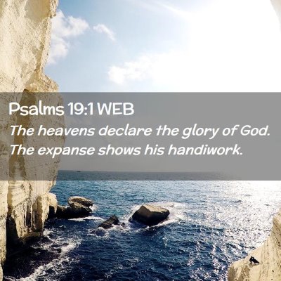 Picture 02 - Psalms 19:1 WEB - The heavens declare the glory of God. The expanse - Bible Verse Picture