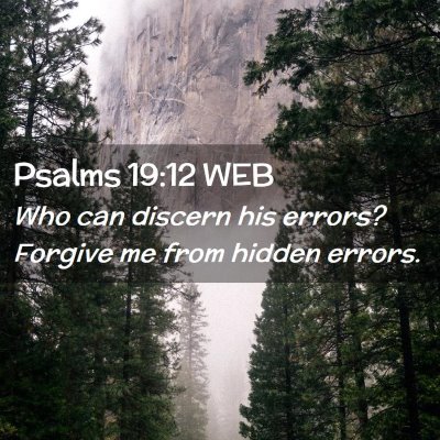 Picture 02 - Psalms 19:12 WEB - Who can discern his errors? Forgive me from - Bible Verse Picture