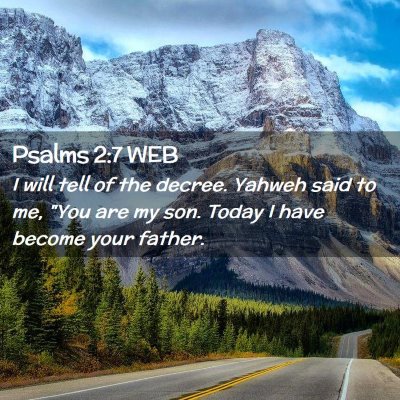 Picture 02 - Psalms 2:7 WEB - I will tell of the decree. Yahweh said to me, - Bible Verse Picture