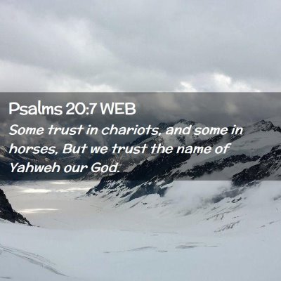 Picture 02 - Psalms 20:7 WEB - Some trust in chariots, and some in horses, But - Bible Verse Picture
