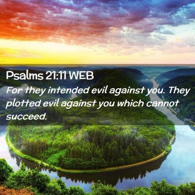 Picture 02 - Psalms 21:11 WEB - For they intended evil against you. They plotted - Bible Verse Picture