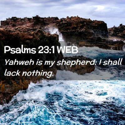 Picture 02 - Psalms 23:1 WEB - Yahweh is my shepherd: I shall lack - Bible Verse Picture