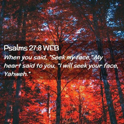 Picture 02 - Psalms 27:8 WEB - When you said, 