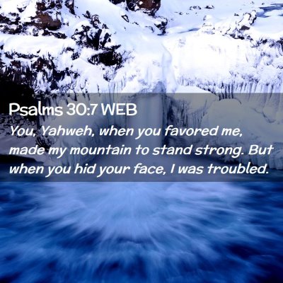Picture 02 - Psalms 30:7 WEB - You, Yahweh, when you favored me, made my - Bible Verse Picture