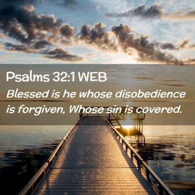Picture 02 - Psalms 32:1 WEB - Blessed is he whose disobedience is forgiven, - Bible Verse Picture