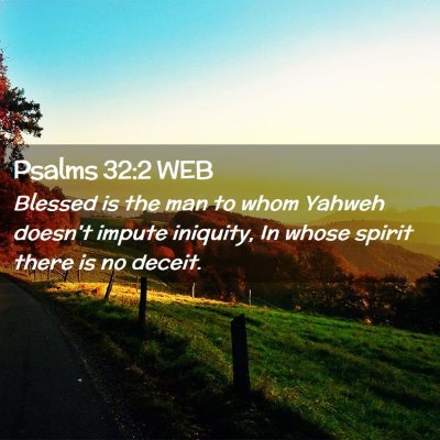 Picture 02 - Psalms 32:2 WEB - Blessed is the man to whom Yahweh doesn't impute - Bible Verse Picture