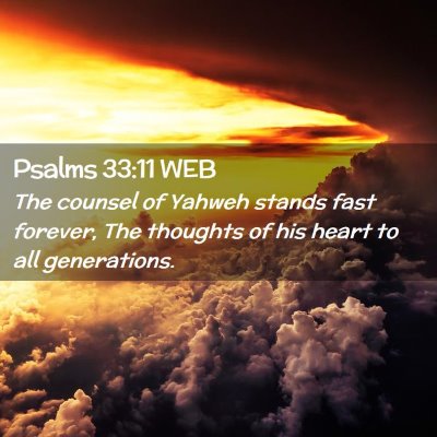 Picture 02 - Psalms 33:11 WEB - The counsel of Yahweh stands fast forever, The - Bible Verse Picture