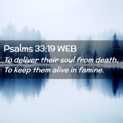 Picture 02 - Psalms 33:19 WEB - To deliver their soul from death, To keep them - Bible Verse Picture