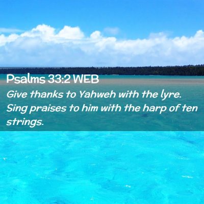 Picture 02 - Psalms 33:2 WEB - Give thanks to Yahweh with the lyre. Sing praises - Bible Verse Picture