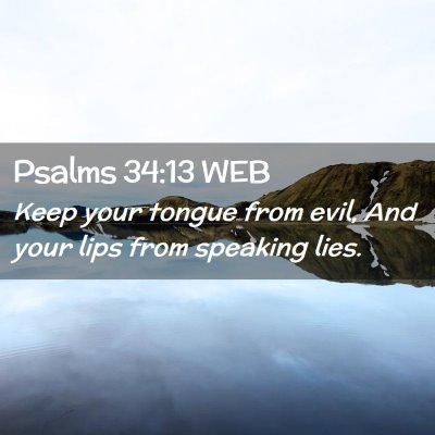 Picture 02 - Psalms 34:13 WEB - Keep your tongue from evil, And your lips from - Bible Verse Picture
