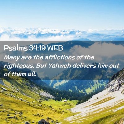 Picture 02 - Psalms 34:19 WEB - Many are the afflictions of the righteous, But - Bible Verse Picture