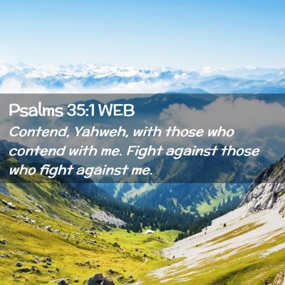 Picture 02 - Psalms 35:1 WEB - Contend, Yahweh, with those who contend with me. - Bible Verse Picture