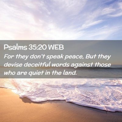 Picture 02 - Psalms 35:20 WEB - For they don't speak peace, But they devise - Bible Verse Picture