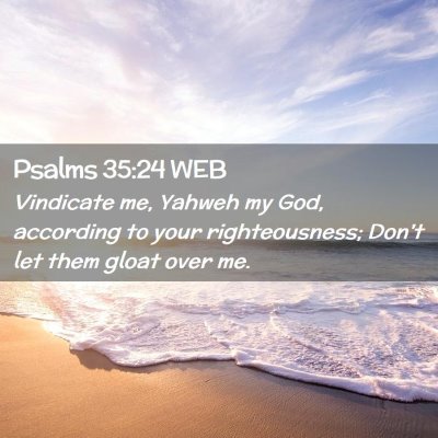 Picture 02 - Psalms 35:24 WEB - Vindicate me, Yahweh my God, according to your - Bible Verse Picture