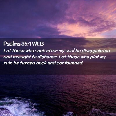 Picture 02 - Psalms 35:4 WEB - Let those who seek after my soul be disappointed - Bible Verse Picture