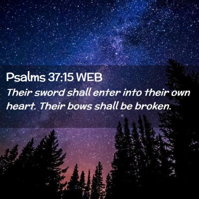 Picture 02 - Psalms 37:15 WEB - Their sword shall enter into their own heart. - Bible Verse Picture