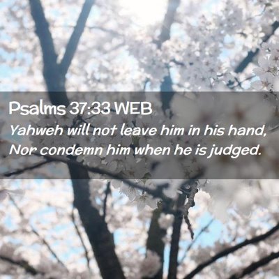 Picture 02 - Psalms 37:33 WEB - Yahweh will not leave him in his hand, Nor - Bible Verse Picture