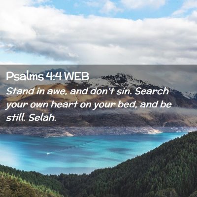 Picture 02 - Psalms 4:4 WEB - Stand in awe, and don't sin. Search your own - Bible Verse Picture