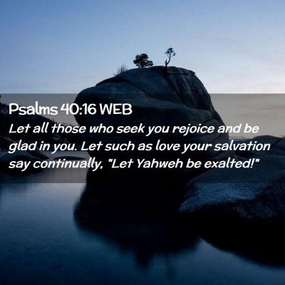 Picture 02 - Psalms 40:16 WEB - Let all those who seek you rejoice and be glad in - Bible Verse Picture