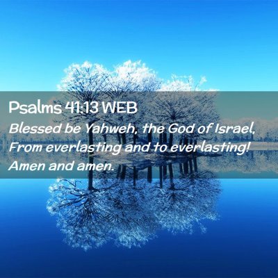 Picture 02 - Psalms 41:13 WEB - Blessed be Yahweh, the God of Israel, From - Bible Verse Picture
