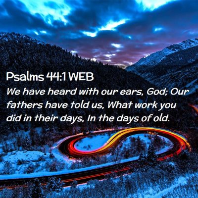 Picture 02 - Psalms 44:1 WEB - We have heard with our ears, God; Our fathers - Bible Verse Picture