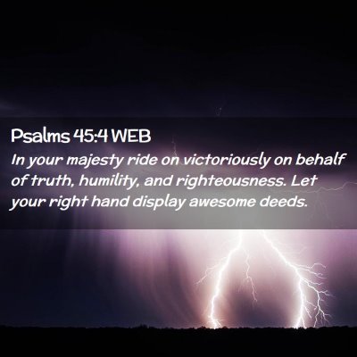 Picture 02 - Psalms 45:4 WEB - In your majesty ride on victoriously on behalf of - Bible Verse Picture