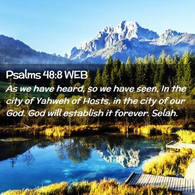 Picture 02 - Psalms 48:8 WEB - As we have heard, so we have seen, In the city of - Bible Verse Picture