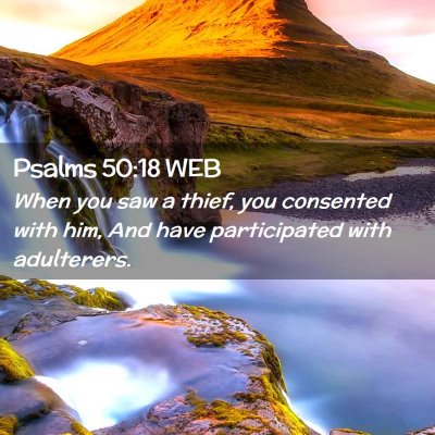 Picture 02 - Psalms 50:18 WEB - When you saw a thief, you consented with him, And - Bible Verse Picture
