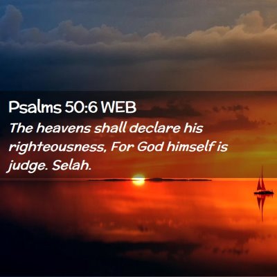 Picture 02 - Psalms 50:6 WEB - The heavens shall declare his righteousness, For - Bible Verse Picture