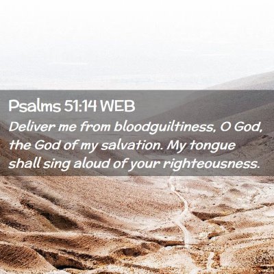 Picture 02 - Psalms 51:14 WEB - Deliver me from bloodguiltiness, O God, the God - Bible Verse Picture