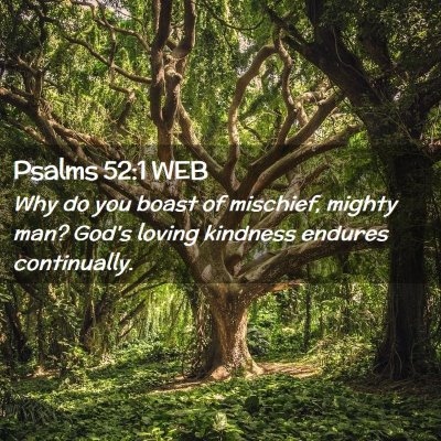 Picture 02 - Psalms 52:1 WEB - Why do you boast of mischief, mighty man? God's - Bible Verse Picture