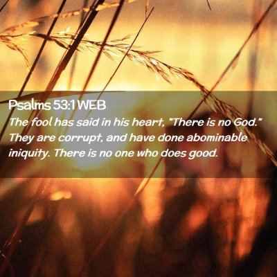 Picture 02 - Psalms 53:1 WEB - The fool has said in his heart, 