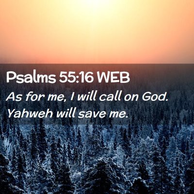 Picture 02 - Psalms 55:16 WEB - As for me, I will call on God. Yahweh will save - Bible Verse Picture