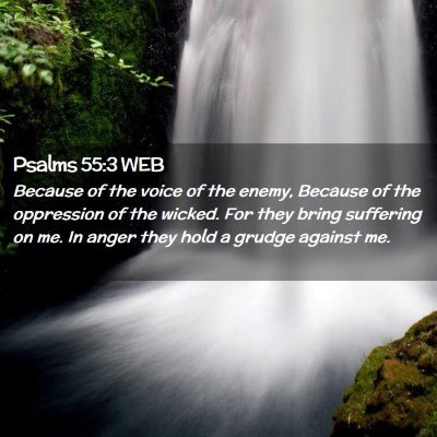 Picture 02 - Psalms 55:3 WEB - Because of the voice of the enemy, Because of the - Bible Verse Picture